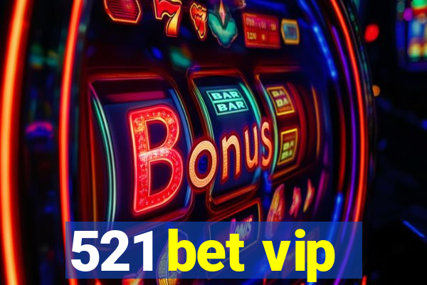 521 bet vip